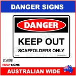 DANGER SIGN - DS-008 - KEEP OUT SCAFFOLDERS ONLY